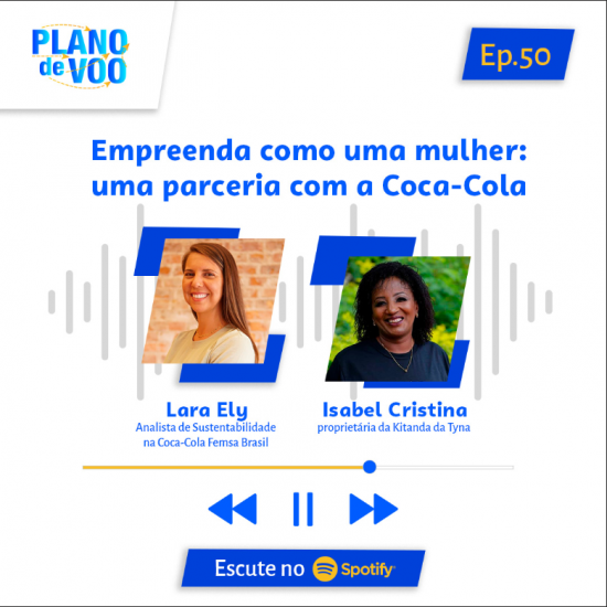 Empreenda como uma mulher: uma parceria com a Coca-Cola. Podcast Plano de Voô