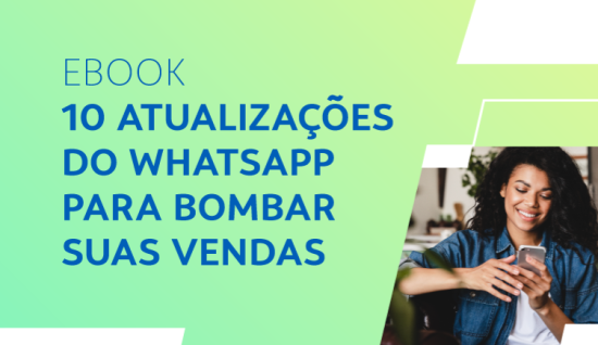 Clique na imagem e obtenha nosso e-book "10 dicas de como bombar suas vendas no WhatsApp"